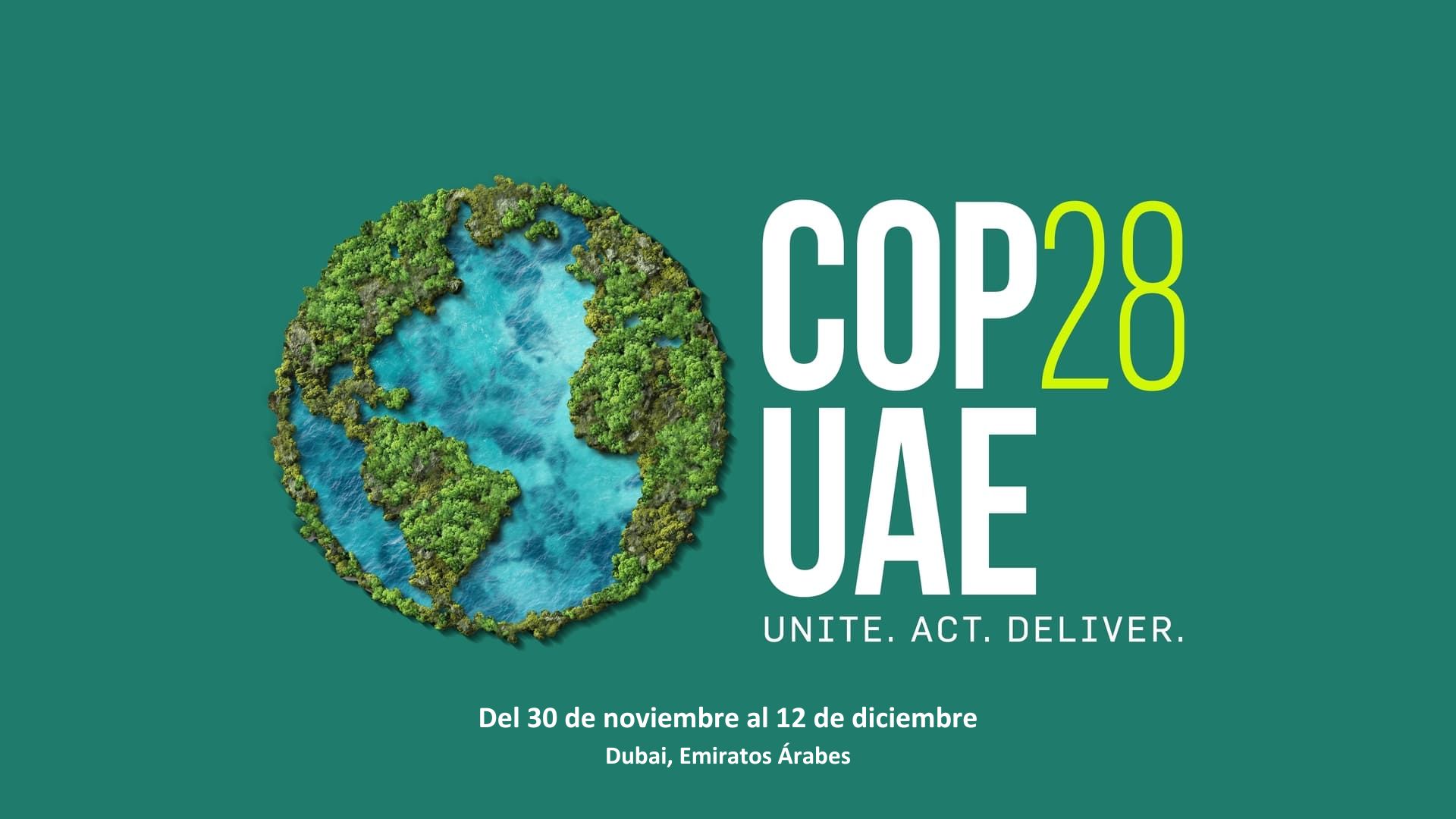 COP 28: UNIR, ACTUAR Y OFRECER RESULTADOS